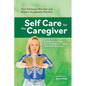 Self Care for the Caregiver: A Toolkit of Self-Support from the Bodynamic System of Somatic Pscyhology - Paperback