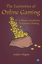 The Economics of Online Gaming: A Player's Introduction to Economic Thinking - Paperback