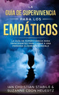 La Guía De Supervivencia Para Los Empáticos: La guía de supervivencia para principiantes para curar a una persona altamente sensible - Paperback