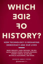 Which Side of History?: How Technology Is Reshaping Democracy and Our Lives - Paperback