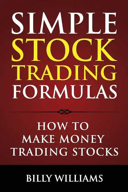 Simple Stock Trading Formulas: How to Make Money Trading Stocks - Paperback