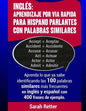 Ingles: Aprendizaje por Via Rapida para Hispano Parlantes con Palabras Similares: Aprenda lo que ya sabe identificando las 100 - Paperback