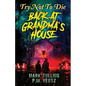 Try Not to Die: Back at Grandma's House: An Interactive Adventure - Paperback