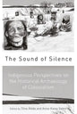 The Sound of Silence: Indigenous Perspectives on the Historical Archaeology of Colonialism - Paperback