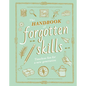 The Handbook of Forgotten Skills: Timeless Fun for a New Generation - Hardcover