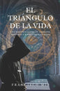 El triángulo de la vida: Una historia llena de suspense, misterio y simbología sagrada - Paperback