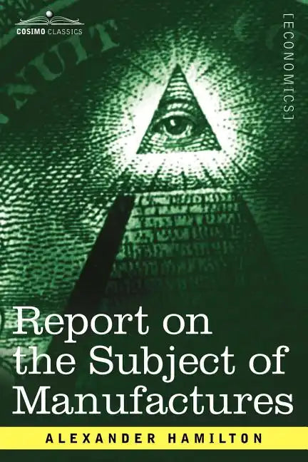 Report on the Subject of Manufactures - Paperback