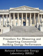 Procedure for Measuring and Reporting Commercial Building Energy Performance - Paperback