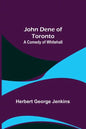 John Dene of Toronto: A Comedy of Whitehall - Paperback