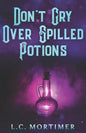 Don't Cry Over Spilled Potions - Paperback