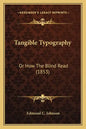 Tangible Typography: Or How The Blind Read (1853) - Paperback