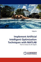 Implement Artificial Intelligent Optimization Techniques with MATLAB - Paperback