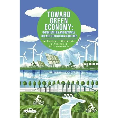 Toward Green Economy: Opportunities and Obstacles for Western Balkan Countries - Paperback