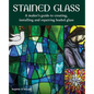 Stained Glass: A Maker's Guide to Creating, Installing and Repairing Leaded Glass - Hardcover