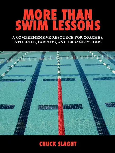 More Than Swim Lessons: A Comprehensive Resource for Coaches, Athletes, Parents, and Organizations - Paperback