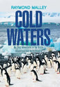 Cold Waters: My Ship Adventures in the Arctic, Antarctica, and North Atlantic - Hardcover