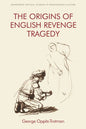 The Origins of English Revenge Tragedy - Paperback
