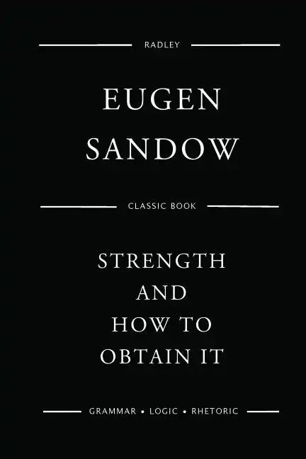 Strength And How To Obtain It - Paperback