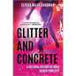 Glitter and Concrete: A Cultural History of Drag in New York City - Hardcover