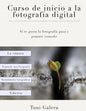 Curso de inicio a la fotografia: Si quieres empezar en fotografía con buen pie, este es tu libro. - Paperback