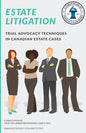 Estate Litigation: Trial advocacy techniques in Canadian estate cases - Paperback