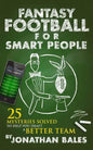 Fantasy Football for Smart People: 25 Mysteries Solved to Help You Draft a Better Team - Paperback