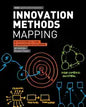 Innovation Methods Mapping: De-mystifying 80+ Years of Innovation Process Design - Paperback