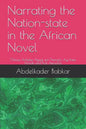 Narrating the Nation-state in the African Novel: Chinua Achebe, Ngugi wa Thiong'o, Ayi Kwei Armah and Kofi Awoonor - Paperback