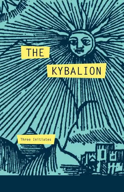 The Kybalion: A Study of The Hermetic Philosophy of Ancient Egypt and Greece - Paperback