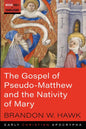 The Gospel of Pseudo-Matthew and the Nativity of Mary - Hardcover