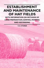 Establishment and Maintenance of Hay Fields;With Information on Methods of Land Preparation, Sowing, Mowing and Hay-making - Paperback