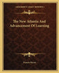 The New Atlantis and Advancement of Learning - Paperback