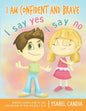 I am Confident and Brave. I say Yes I say No. Domestic Violence book for kids. Coloring book for girls and boys 3 to 8 - Paperback