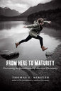 From Here to Maturity: Overcoming the Juvenilization of American Christianity - Paperback