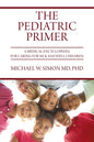 The Pediatric Primer: A Medical Encyclopedia for Caring for Sick and Well Children - Paperback