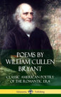 Poems by William Cullen Bryant: Classic American Poetry of the Romantic Era (Hardcover) - Hardcover