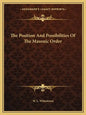 The Position and Possibilities of the Masonic Order - Paperback
