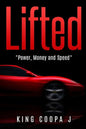 Lifted: "Money, Power, and Speed" - Paperback