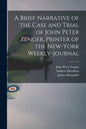 A Brief Narrative of the Case and Trial of John Peter Zenger, Printer of the New-York Weekly-journal - Paperback