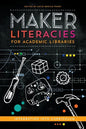 Maker Literacies for Academic Libraries: Integration into Curriculum - Paperback