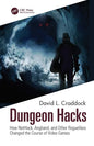 Dungeon Hacks: How Nethack, Angband, and Other Rougelikes Changed the Course of Video Games - Paperback