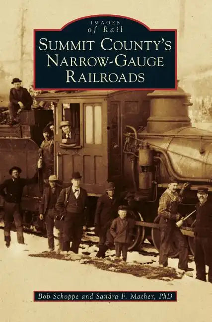 Summit County's Narrow-Gauge Railroads - Hardcover