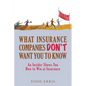 What Insurance Companies Don't Want You to Know: An Insider Shows You How to Win at Insurance - Paperback