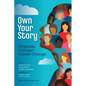 Own Your Story: Empower. Connect. Create Change. - Paperback