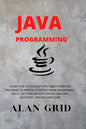 Java Programmming: Learn How to Code with an Object-Oriented Program to Improve Your Software Engineering Skills. Get Familiar with Virtu - Paperback