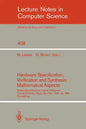 Hardware Specification, Verification and Synthesis: Mathematical Aspects: Mathematical Sciences Institute Workshop. Cornell University Ithaca, New Yor - Paperback