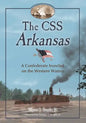 The CSS Arkansas: A Confederate Ironclad on Western Waters - Paperback