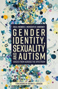 Gender Identity, Sexuality and Autism: Voices from Across the Spectrum - Paperback