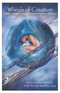 Wheels of Creation: A Guide to Life After Death, Reincarnation & the Journey of Your Soul - Paperback