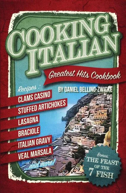 Cooking Italian: Greatest Hits Cookbook - Paperback